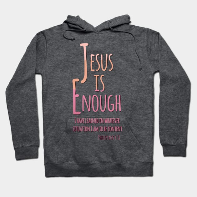 Jesus is Enough Philippians 4:11 Contentment in Christ Hoodie by AlondraHanley